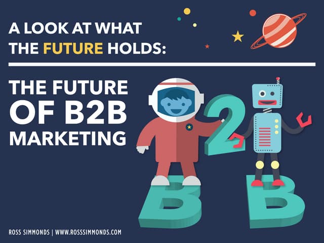 The Future Of B2B Marketing / By @TheCoolestCool