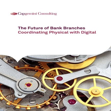 The future of bank branches coordinating physical with digital   capgemini co...