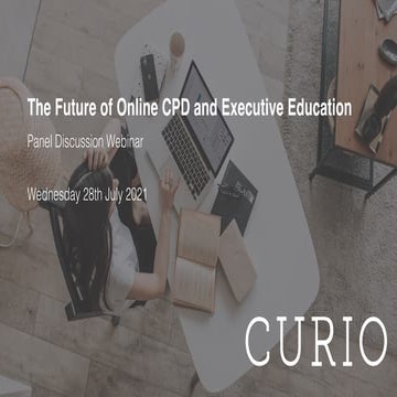 Curio Webinar - The Future of Online CPD and Executive Education