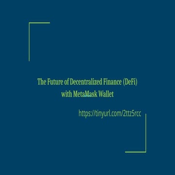 The Future of Decentralized Finance (DeFi) with MetaMask Wallet.pptx