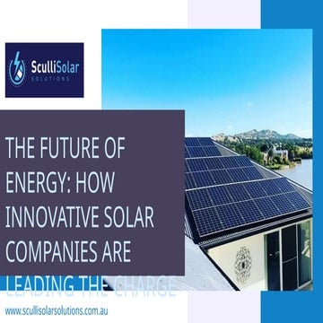 The Future of Energy How Innovative Solar Companies are Leading the ...