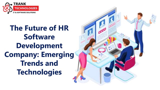 The Future of HR Software Development Company: Emerging Trends and Technologies