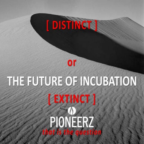 The future of incubation - presented @EBN TECH CAMP 05-12-2013