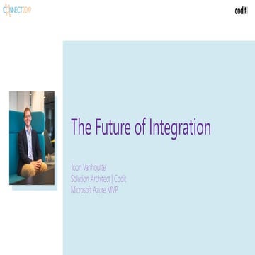 The Future of Integration - Toon Vanhoutte @CONNECT19