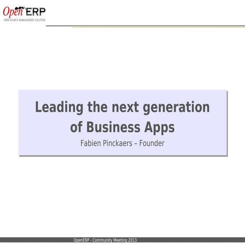 The future of OpenERP. Open Days 2013 keynote presentation. Fabien Pinckaers ...