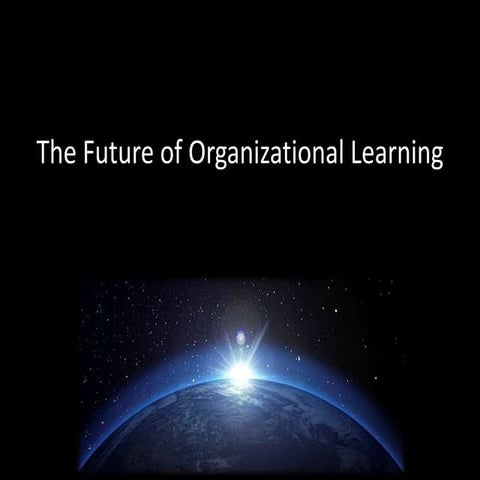 The future of organizational learning