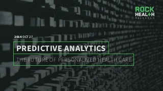 The Future of Personalized Health Care: Predictive Analytics by @Rock_Health