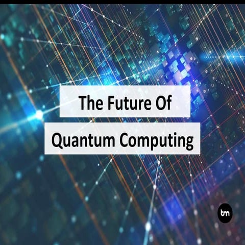 The Future of Quantum Computing | PPT