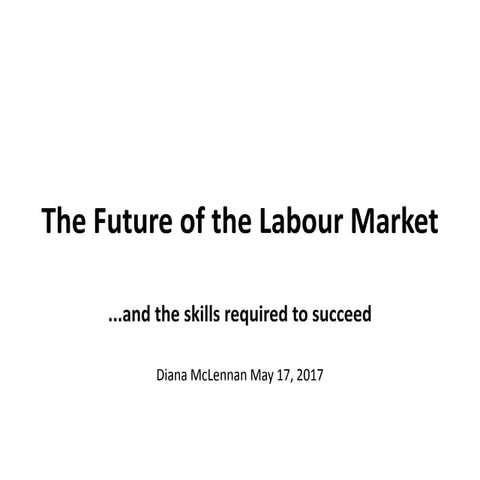 The future of the labour market and skills required to succeed 2017 | PPTX