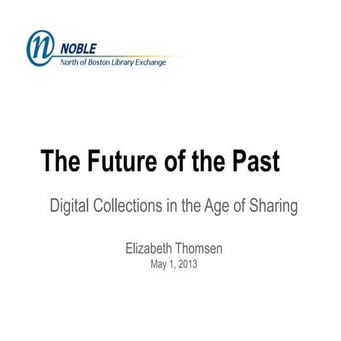 The Future of the Past: Digital Collections in the Age of  Sharing