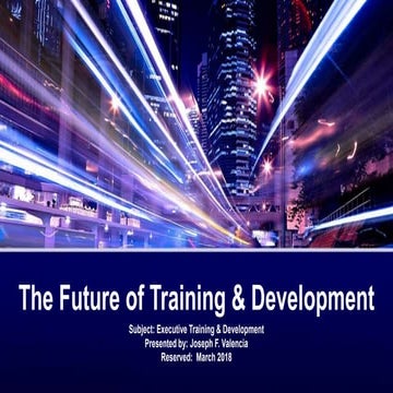 The Future of Training and Development - Joseph F Valencia MBA