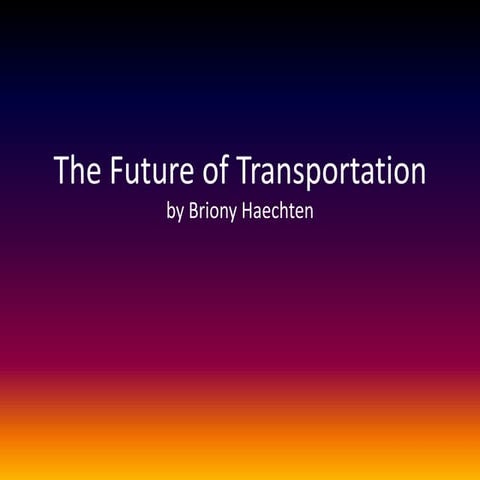 The future of transportation  briony haecten