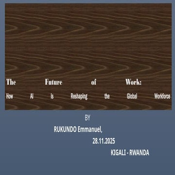 The Future of Work - How AI Is Reshaping the Global Workforce - RUKUNDO Emmanuel.pptx