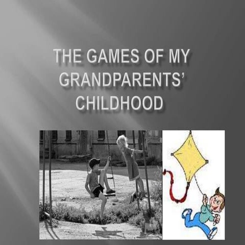 The games of my grandparents’ childhood