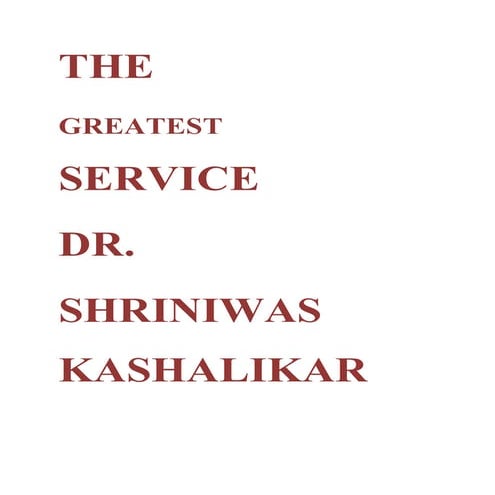 The geatest service dr. shriniwas kashalikar
