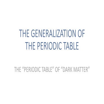 The generalization of the Periodic table. The "Periodic table" of "dark matter"