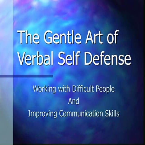 The Gentle Art of Verbal Self Defense Working with Difficult People And Impro...