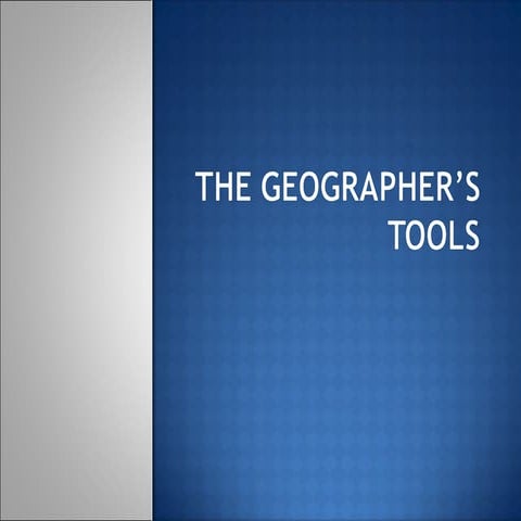 The geographer’s tools