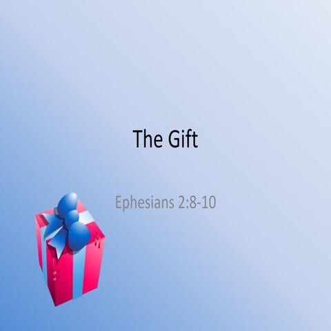 The Gift - Ephesians 2:8-10