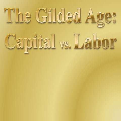 The gilded age capital vs labor