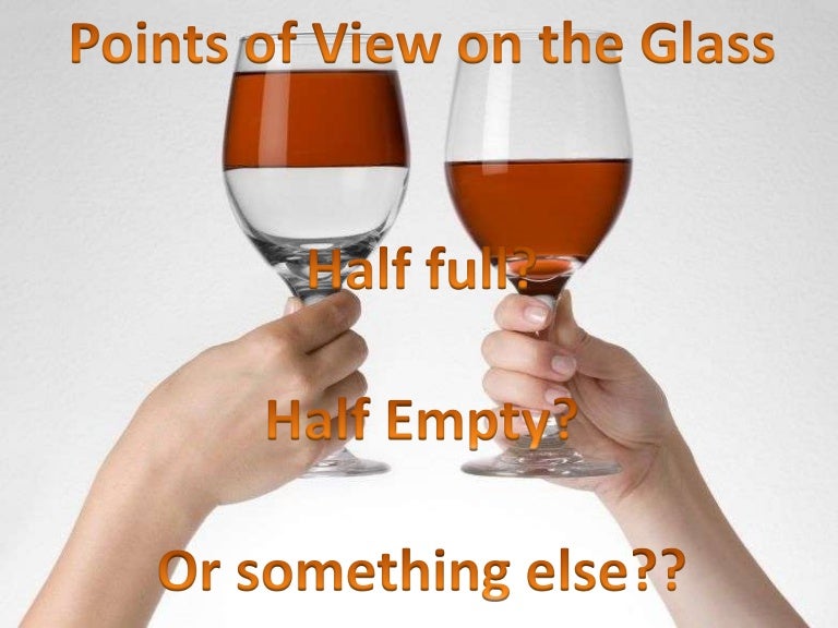 The glass half full or half empty?