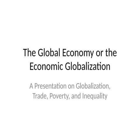 The_Global_Economy_or_Economic_Globalization_FULL (1).pptx