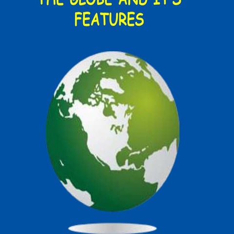 The Globe And It's Features