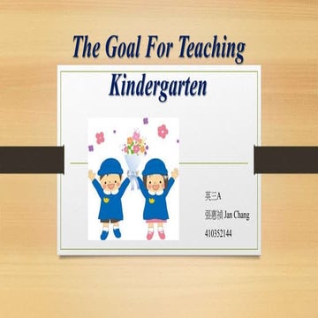 The goal for teaching kindergarten