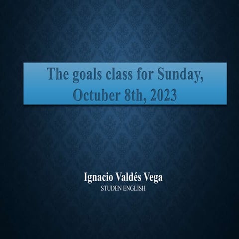 The goals class for Sunday, Octuber 1st 2023.pptx