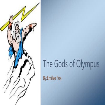 The Gods of Olympus By:Emilee Fox (Project for School)