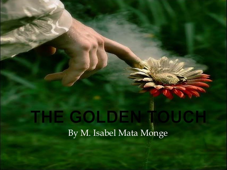 The golden touch