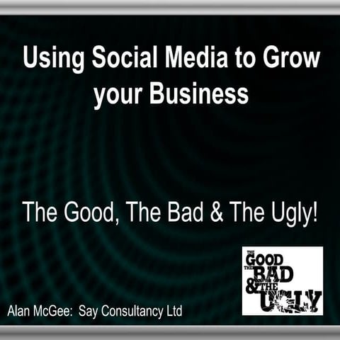 The Good The Bad & The Ugly of Social Media
