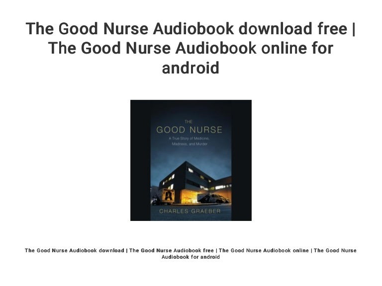 The Good Nurse Audiobook download free The Good Nurse Audiobook onl…