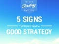 5 Signs You Might Have a Good Strategy
