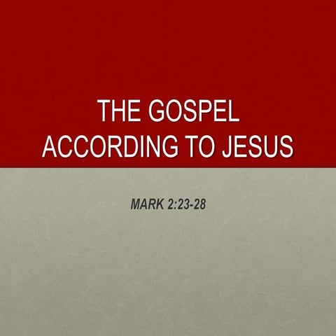 The Gospel According To Jesus: Session #11. Mark 2:23-28 | PPTX