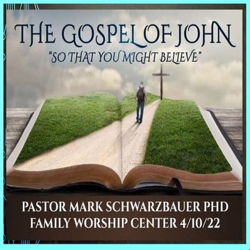 The Gospel of John - So that you might believe 2022 04 10 PPT.pptx
