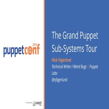 The Grand Puppet Sub-Systems Tour - Nicholas Fagerlund, Puppet Labs
