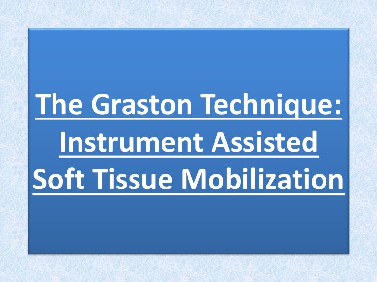 The Graston Technique Instrument assisted soft tissue mobilization