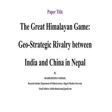 The Great Himalayan Game: Geo-Strategic Rivalry between India and China in Nepal
