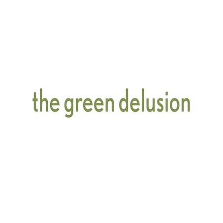 The Green Delusion