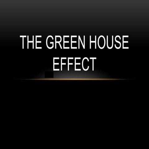 The green house effect