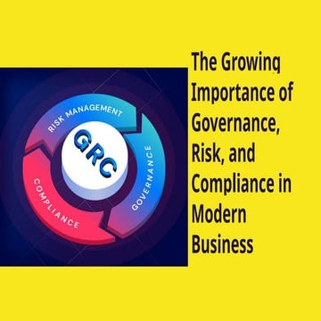 The Growing Importance of Governance, Risk, and Compliance in Modern Business...