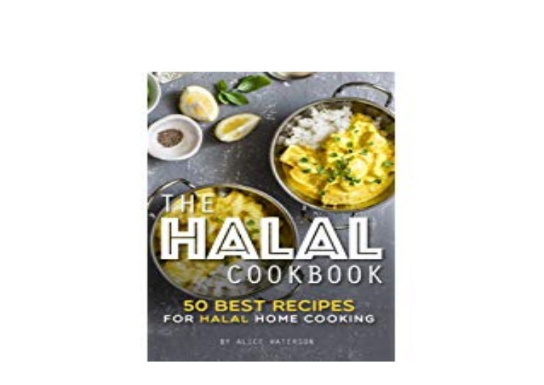 [R.E.A.D] LIBRARY The Halal Cookbook 50 Best Recipes for Halal Home C…
