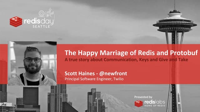 The Happy Marriage of Redis and Protobuf by Scott Haines of Twilio - Redis Day Seattle 2020