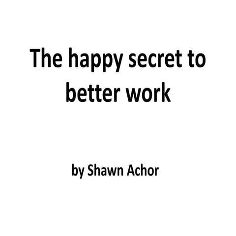 The happy secret to better work