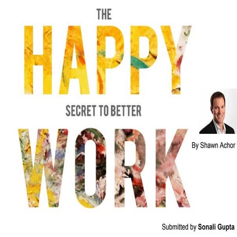 The happy secret to better work by shawn achor  a visual summary