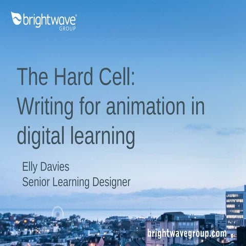 The Hard Cell: Writing for Animation in Digital Learning