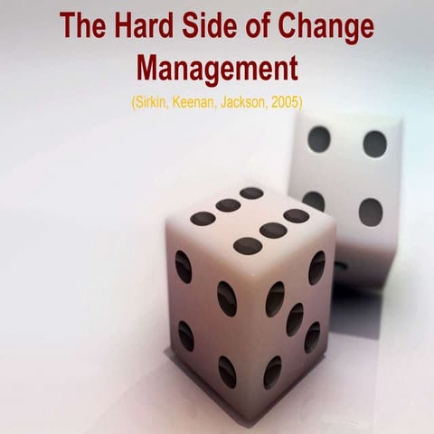 The hard side of change management