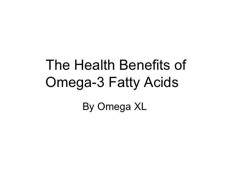The health benefits of omega 3 fatty acids by omega xl