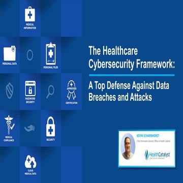 The Healthcare Cybersecurity Framework: A Top Defense Against Data Breaches a...